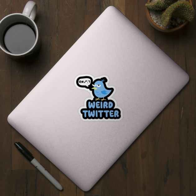 Weird Twitter by DIGITAL MERCH CREATIONS
